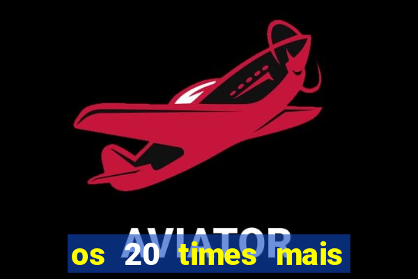 os 20 times mais antigos do brasil